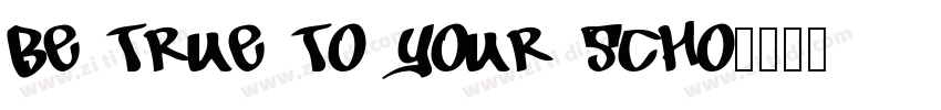 Be True To Your Scho字体转换